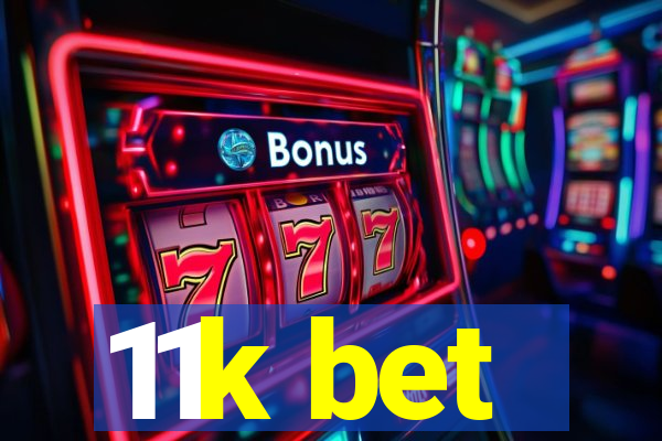 11k bet